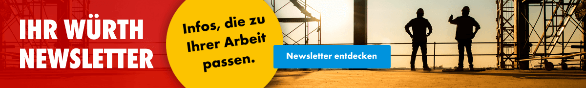 Jetzt zum WÜRTH Newsletter anmelden und Rabatt sichern!